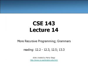 CSE 143 Lecture 14 More Recursive Programming Grammars