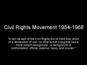 Civil Rights Movement 1954 1968 It can be