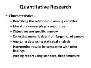 Quantitative Research Characteristics Describing the relationship among variables