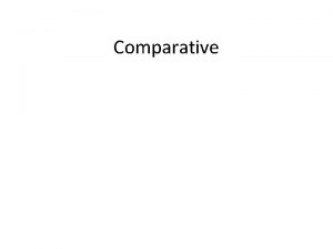 Comparative Comparison and Contrast Comparisoncontrast involves analyzing the