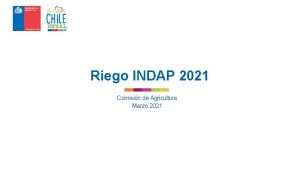 Riego INDAP 2021 Comisin de Agricultura Marzo 2021