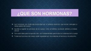 QUE SON HORMONAS v Las hormonas son molculas