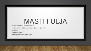 MASTI I ULJA NASTAVNI PREDMET ORGANSKA KEMIJA NASTAVNI