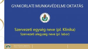 GYAKORLATI MUNKAVDELMI OKTATS Szervezeti egysg neve pl Klinika