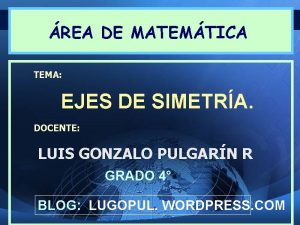 REA DE MATEMTICA TEMA EJES DE SIMETRA DOCENTE