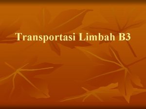 Transportasi Limbah B 3 Transportasi Penting n n