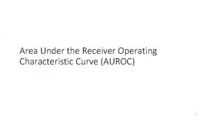 Area Under the Receiver Operating Characteristic Curve AUROC