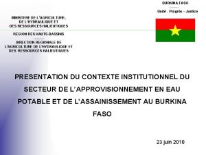 BURKINA FASO Unit Progrs Justice MINISTERE DE LAGRICULTURE