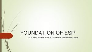 FOUNDATION OF ESP YANUARTI APSARI M Pd ASEPTIANA