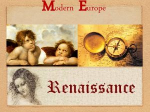 Modern Europe Early Modern Europe The period in