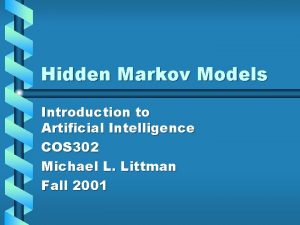 Hidden Markov Models Introduction to Artificial Intelligence COS