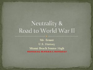 Neutrality Road to World War II Mr Ermer