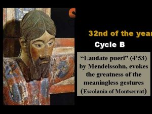 32 nd of the year Cycle B Laudate
