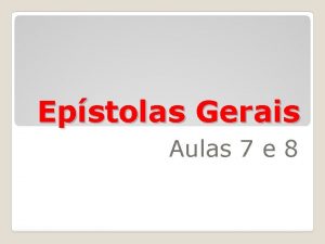 Epstolas Gerais Aulas 7 e 8 Introduo I