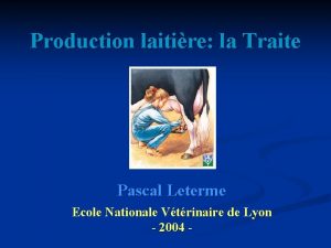 Production laitire la Traite Pascal Leterme Ecole Nationale