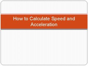 How to Calculate Speed and Acceleration Speed the