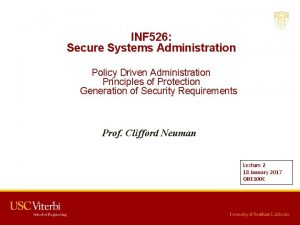 INF 526 Secure Systems Administration Policy Driven Administration
