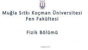 Mula Stk Koman niversitesi Fen Fakltesi Fizik Blm