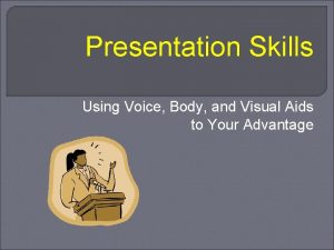 Presentation Skills Using Voice Body and Visual Aids