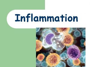 Inflammation Inflammation Definition Inflammation is biochemical structural and