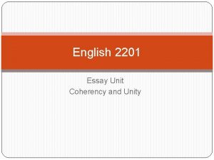 English 2201 Essay Unit Coherency and Unity Coherency