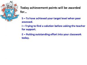 Today achievement points will be awarded for S