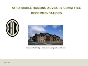 AFFORDABLE HOUSING ADVISORY COMMITTEE RECOMMENDATIONS Discovery Park Lodge