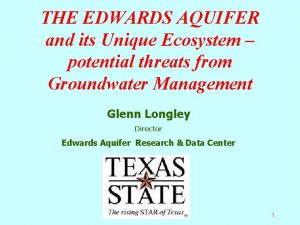 THE EDWARDS AQUIFER and its Unique Ecosystem potential