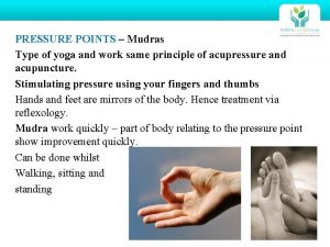 PRESSURE POINTS Mudras Type of yoga and work