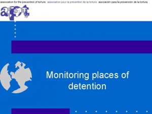 Monitoring places of detention What is detention monitoring