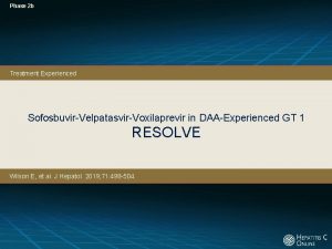 Phase 2 b Treatment Experienced SofosbuvirVelpatasvirVoxilaprevir in DAAExperienced