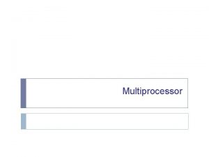 Multiprocessor Performance Curve 2 Unicore Limitations Performance scaling