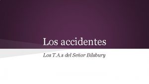 Los accidentes Los T A s del Seor