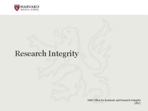 Research Integrity HMS Office for Academic and Research