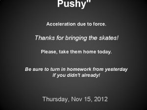 Pushy Acceleration due to force Thanks for bringing