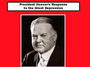 President Hoovers Response to the Great Depression Chapter