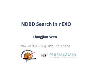 NDBD Search in n EXO Liangjian Wen betaUSTC2014