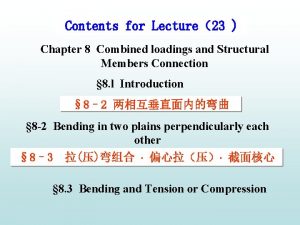 Contents for Lecture23 Chapter 8 Combined loadings and