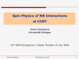 Spin Physics of NN Interactions at COSY Andro