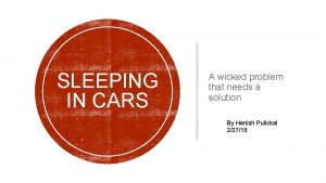 SLEEPING IN CARS A wicked problem that needs