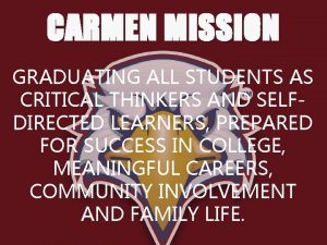 CARMEN MISSION GRADUATING ALL STUDENTS AS CRITICAL THINKERS