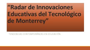 Radar de Innovaciones Educativas del Tecnolgico de Monterrey