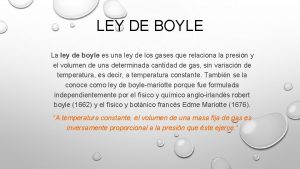 LEY DE BOYLE La ley de boyle es