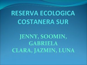 RESERVA ECOLOGICA COSTANERA SUR JENNY SOOMIN GABRIELA CLARA