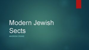 Modern Jewish Sects ANDREW CRANE Four Main Sects