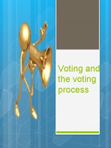 Voting and the voting process Political Participation Political