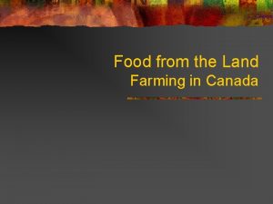 Food from the Land Farming in Canada What