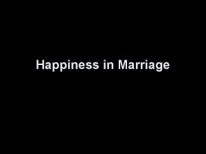 Happiness in Marriage Basic Presuppositions The Bible is
