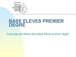 BASE ELEVES PREMIER DEGRE Comptage des lves dans