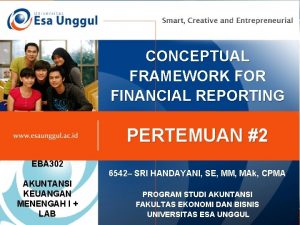 CONCEPTUAL FRAMEWORK FOR FINANCIAL REPORTING PERTEMUAN 2 EBA